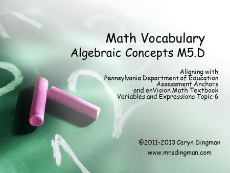 Math Vocabulary Algebraic Concepts M5.D Aligning with Pennsylvania Department of Education Assessment Anchors and enVision Math Textbook Variables and.