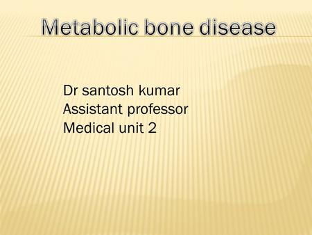 Dr santosh kumar Assistant professor Medical unit 2.
