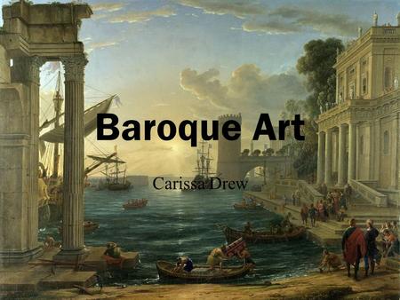 Baroque Art Carissa Drew. Caravaggio. The Taking of Christ. 1598. Oil on canvas. 52.6” x 66.7”. National Gallery of Ireland, Dublin, Ireland. Peter Paul.