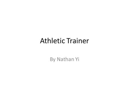 Athletic Trainer By Nathan Yi.