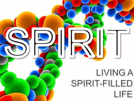 SPIRIT LIVING A SPIRIT-FILLED LIFE.