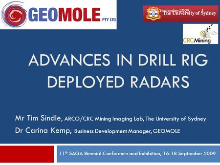 ADVANCES IN DRILL RIG DEPLOYED RADARS Mr Tim Sindle, ARCO/CRC Mining Imaging Lab, The University of Sydney Dr Carina Kemp, Business Development Manager,