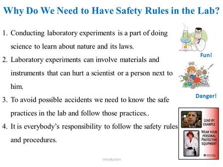 Why Do We Need to Have Safety Rules in the Lab? Introduction 1.Conducting laboratory experiments is a part of doing science to learn about nature and its.