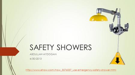 SAFETY SHOWERS ABDULLAH AYDOGAN 4/30/2013