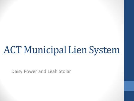ACT Municipal Lien System Daisy Power and Leah Stolar.