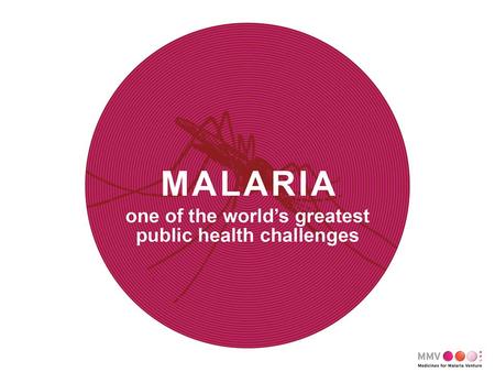 1. OUR MISSION To reduce the burden of malaria in disease-endemic countries by discovering, developing and facilitating access of new, effective and affordable.