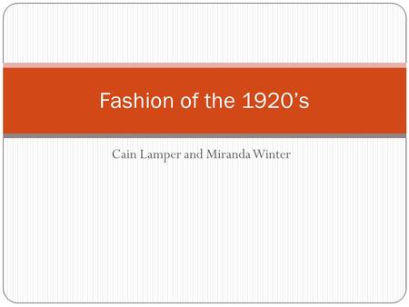 Cain Lamper and Miranda Winter Fashion of the 1920’s.