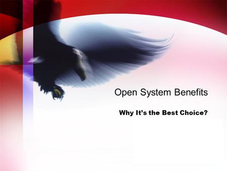 Open System Benefits Why It’s the Best Choice?. 2 Open Systems Offer Features/Benefits End Users Want  Seamless interoperability of system level control.