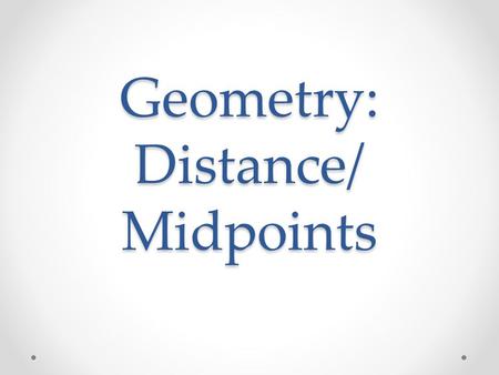Geometry: Distance/ Midpoints. Do Now: Check in Problem (do this by yourself and it will be taken and graded as a hw grade) Directions: Find the value.
