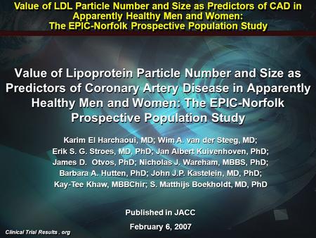 Clinical Trial Results. org Value of Lipoprotein Particle Number and Size as Predictors of Coronary Artery Disease in Apparently Healthy Men and Women: