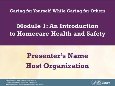 Department of Health and Human Services Centers for Disease Control and Prevention National Institute for Occupational Safety and Health Caring for Yourself.