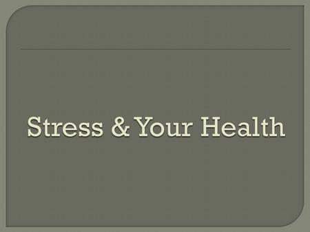 Stress & Your Health.