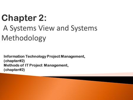 Information Technology Project Management, (chapter#2) Methods of IT Project Management, (chapter#2)