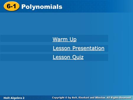 6-1 Polynomials Warm Up Lesson Presentation Lesson Quiz Holt Algebra 2.