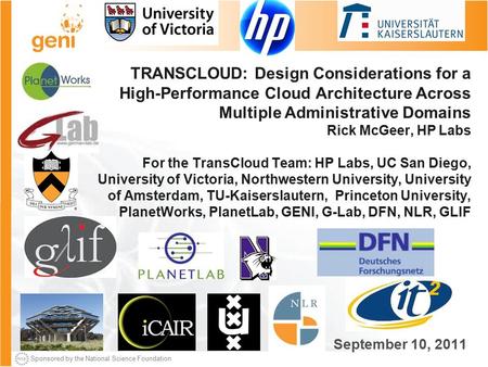 Sponsored by the National Science Foundation TRANSCLOUD: Design Considerations for a High-Performance Cloud Architecture Across Multiple Administrative.