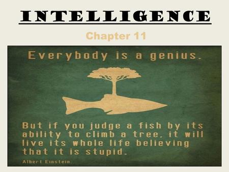 Intelligence Chapter 11. #2. How does the textbook define intelligence? The ability to learn from experience, solve problems, and use knowledge to adapt.