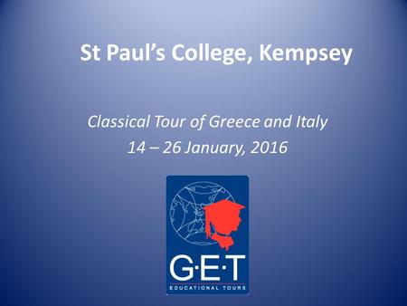 St Paul’s College, Kempsey Classical Tour of Greece and Italy 14 – 26 January, 2016.
