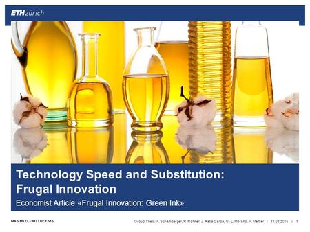 || MAS MTEC / MTTDE FS15 Technology Speed and Substitution: Frugal Innovation Economist Article «Frugal Innovation: Green Ink» 11.03.2015Group Theta: A.