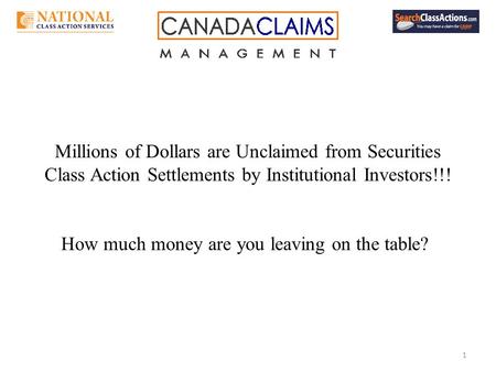 1 Millions of Dollars are Unclaimed from Securities Class Action Settlements by Institutional Investors!!! How much money are you leaving on the table?