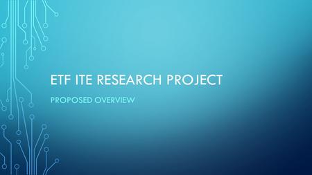 ETF ITE RESEARCH PROJECT PROPOSED OVERVIEW. HOT TOPIC: ILT RESEARCH IN THE NEWS The new FELTAG report – ‘Paths Forward to a digital future’ – by the Further.