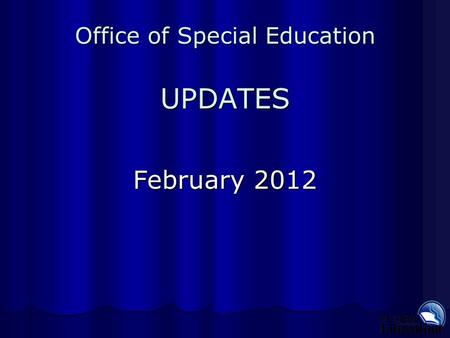 Office of Special Education UPDATES February 2012.