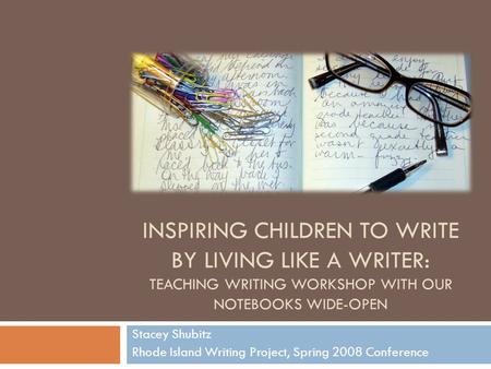 Stacey Shubitz Rhode Island Writing Project, Spring 2008 Conference