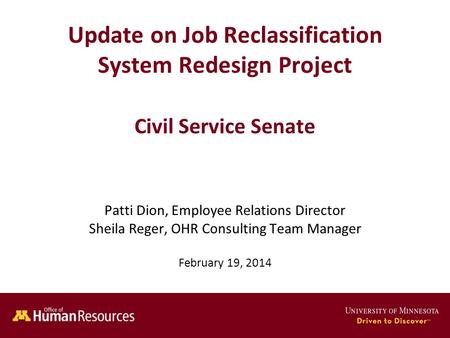 Update on Job Reclassification System Redesign Project Civil Service Senate Patti Dion, Employee Relations Director Sheila Reger, OHR Consulting Team Manager.