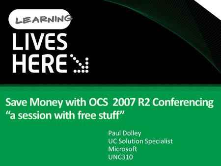 Paul Dolley UC Solution Specialist Microsoft UNC310.