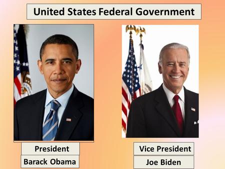 United States Federal Government President Vice President Barack Obama Joe Biden.