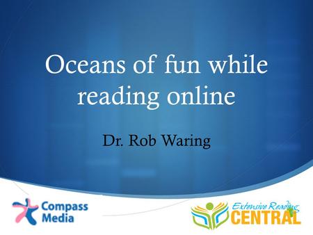  Oceans of fun while reading online Dr. Rob Waring.