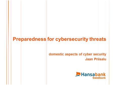 Preparedness for cybersecurity threats domestic aspects of cyber security Jaan Priisalu.