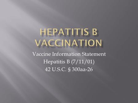 Vaccine Information Statement Hepatitis B (7/11/01) 42 U.S.C. § 300aa-26.