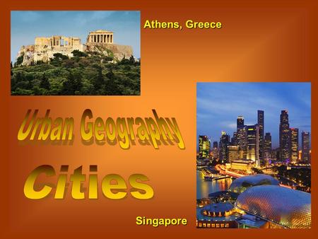 Athens, Greece Singapore. Centers of business & culture. Centers of business & culture. Birthplace of innovation Birthplace of innovation Catalysts of.