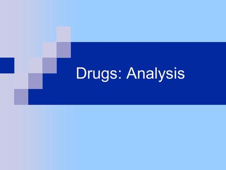 Drugs: Analysis. Summary  Analysis of Chemical Drugs  Instrumental Examination  Botanical Examination.