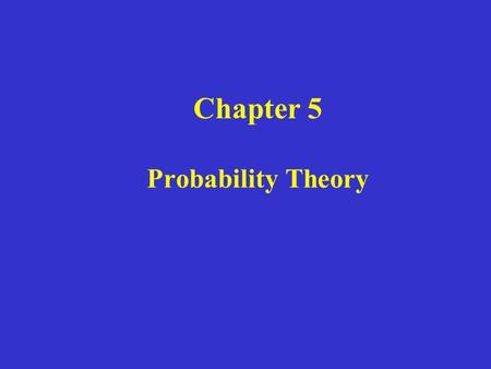 Chapter 5 Probability Theory. Rule 1 : The probability P(A) of any event A satisfies 0 < P(A) < 1 Rule 2 : If S is the sample space in a probability model,
