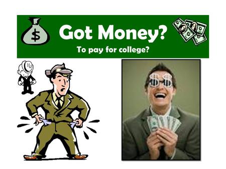 Got Money? To pay for college?. Where does the money go?