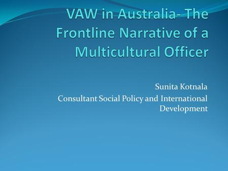 Sunita Kotnala Consultant Social Policy and International Development.