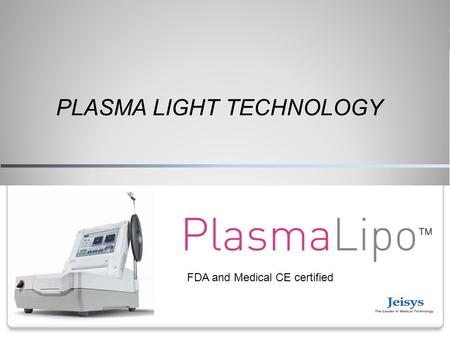 PLASMA LIGHT TECHNOLOGY FDA and Medical CE certified.