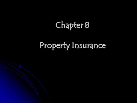 Chapter 8 Property Insurance. Content 1. Meaning of property insurance 2. Sum insured in property insurance 3. The calculation of value in property insurance.