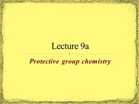 Protective group chemistry. The need of protective groups arises from the low chemoselectivity of many reagents used in synthetic organic chemistry The.