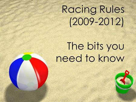 Racing Rules (2009-2012) The bits you need to know.