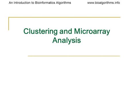 Www.bioalgorithms.infoAn Introduction to Bioinformatics Algorithms Clustering and Microarray Analysis.