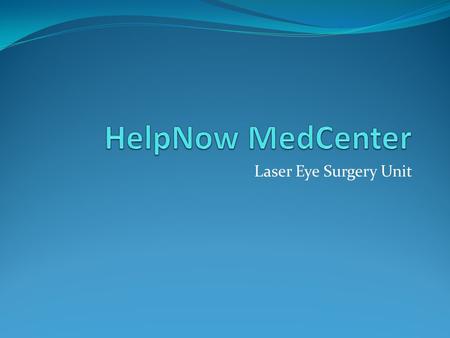 Laser Eye Surgery Unit. Laser Eye Surgery Facts LASIK is most common refractive surgery Relative lack of pain Almost immediate results (within 24 hours)