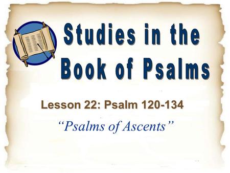 “Psalms of Ascents” Studies in the Book of Psalms
