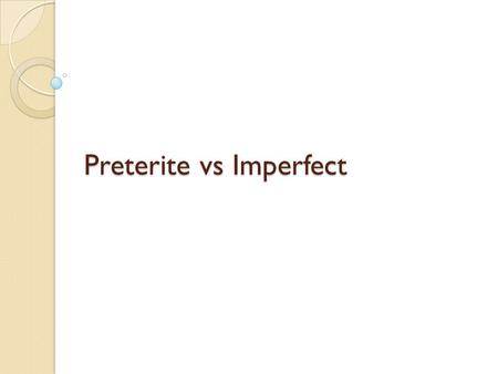 Preterite vs Imperfect