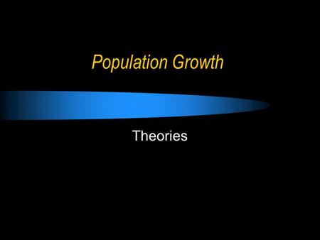 Population Growth Theories.