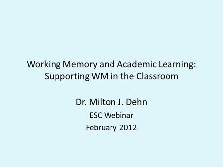 Working Memory and Academic Learning: Supporting WM in the Classroom