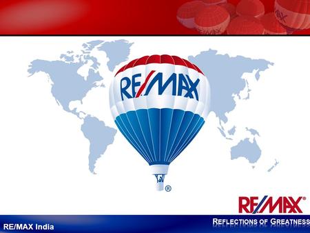RE/MAX India. - Real Estate Maximums RE/MAX India Established in Denver, Colorado (USA) in 1973 by – Dave LinigerGail Liniger and.