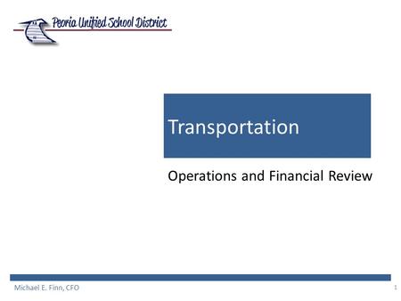 1 Transportation Operations and Financial Review Michael E. Finn, CFO.