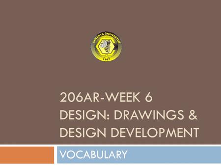 206AR-WEEK 6 DESIGN: DRAWINGS & DESIGN DEVELOPMENT VOCABULARY.